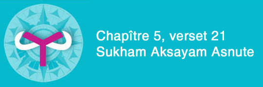 Chapitre 5 verset 21 Sukham Aksayam Asnute